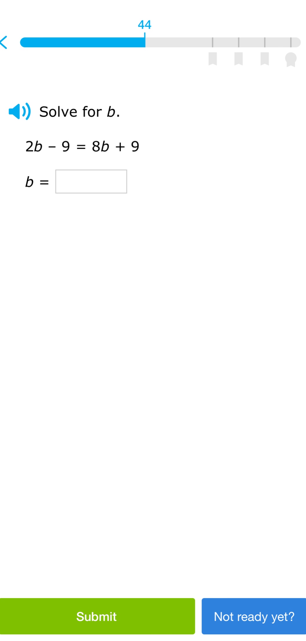 (Solved)-44 Solve for b {:[2b-9=8b+9],[b=]:} Submit Not ready yet?