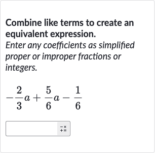 Solved)-Combine like terms to create an equivalent expression. Enter