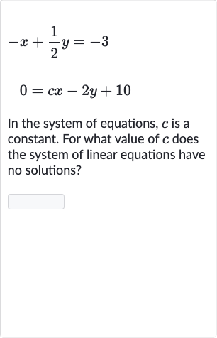 Solved)-{:[-x+(1)/(2)y=-3],[0=cx-2y+10]:} In the system of equations
